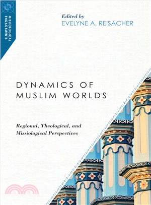 Dynamics of Muslim Worlds ─ Regional, Theological, and Missiological Perspectives