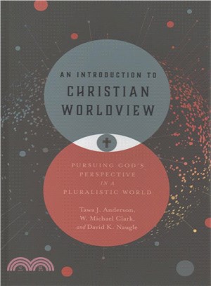 An Introduction to Christian Worldview ─ Pursuing God's Perspective in a Pluralistic World