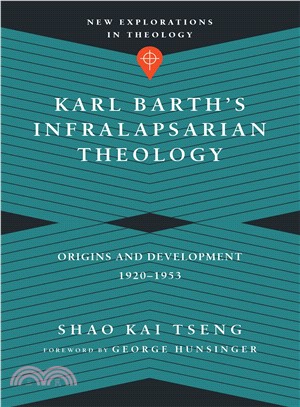 Karl Barth's Infralapsarian Theology ─ Origins and Development 1920-1953