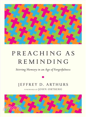 Preaching As Reminding ─ Stirring Memory in an Age of Forgetfulness