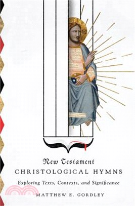New Testament Christological Hymns ― Exploring Texts, Contexts, and Significance