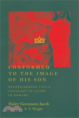 Conformed to the Image of His Son ― Reconsidering Paul's Theology of Glory in Romans