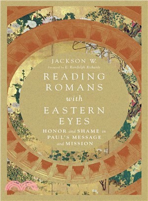 Reading Romans With Eastern Eyes ― Honor and Shame in Paul's Message and Mission