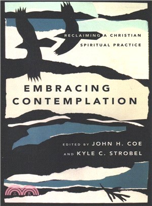 Embracing Contemplation ― Reclaiming a Christian Spiritual Practice