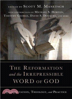 The Reformation and the Irrepressible Word of God ― Interpretation, Theology, and Practice