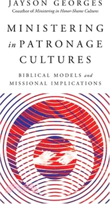 Ministering in Patronage Cultures ― Biblical Models and Missional Implications