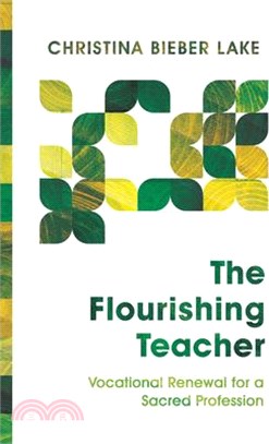 The Flourishing Teacher ― Vocational Renewal for a Sacred Profession
