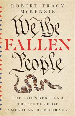 We the Fallen People: The Founders and the Future of American Democracy