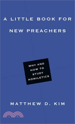 A Little Book for New Preachers ― Why and How to Study Homiletics