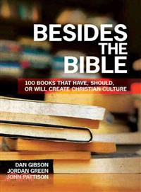 Besides the Bible―100 Books That Have, Should, or Will Create Christian Culture