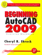 Beginning AutoCAD 2009: Exercise Workbook