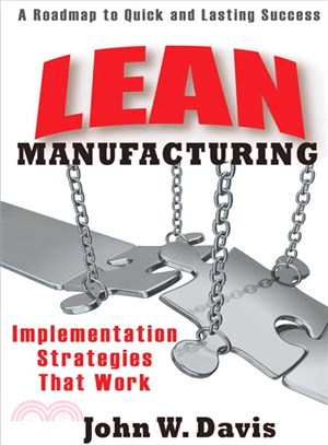 Lean Manufacturing: Implementation Strategies That Work: a Roadmap to Quick and Lasting Success