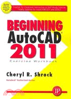 Beginning AutoCAD 2011 Exercise Workbook
