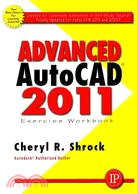 Advanced Autocad 2011: Exercise Workbook