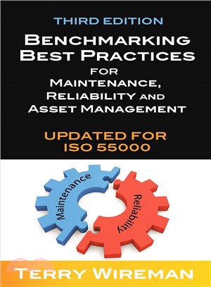 Benchmarking Best Practices for Maintenance, Reliability and Asset Management ─ Updated for ISO 55000
