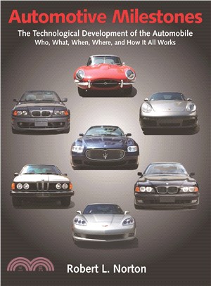 Automotive Milestones ─ The Technological Development of the Automobile: Who, What, When, Where, and How It All Works