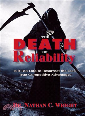 The Death of Reliability ─ Is It Too Late to Resurrect the Last, True Competitive Advantage
