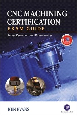 Cnc Certification Exam Guide ― Mill & Lathe, Programming & Setup, and Operation