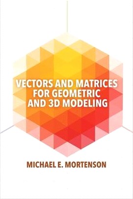 Vectors and Matrices for Geometric and 3d Modeling