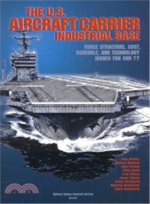 The U.S. Aircraft Carrier Industrial Base ― Force Structure, Cost, Schedule, and Technology Issues for Cvn 77