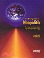 The Emergence of Noopolitik: Toward an American Information Strategy