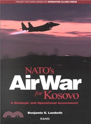 Nato's Air War for Kosovo ― A Strategic and Operational Assessment