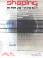 Shaping the Next One Hundred Years: New Methods for Quantitative, Long-Term Policy Analysis