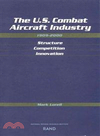 The U.S. Combat Aircraft Industry ― 1909-2000 Structure, Competition, Innovation