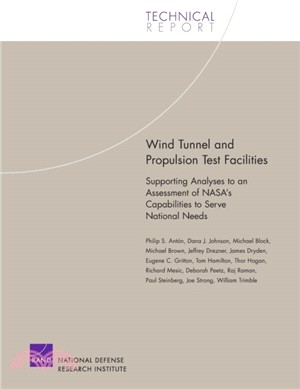 Wind Tunnel and Propulsion Test Facilities：Supporting Analyses to an Assessment of Nasa's Capabilities to Serve National Needs