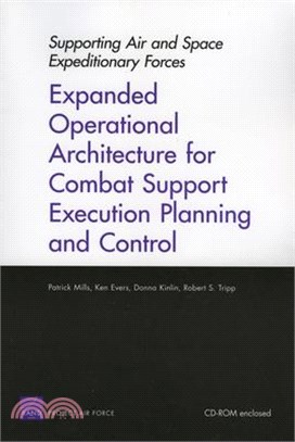 Supporting Air and Space Expeditionary Forces ― Expanded Operational Architecture for Combat Support Execution Planning and Control