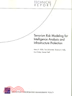 Terrorism Risk Modeling For Intelligence Analysis And Infrastructure Protection