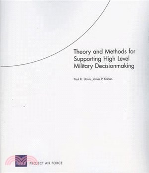Theory and Methods for Supporting High Level Military Decisionmaking