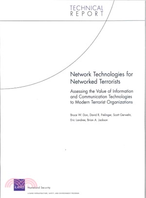 Network Technologies For Networked Terrorists ― Assessing the Value of Information and Communications Technologies to Modern Terrorist Organizations