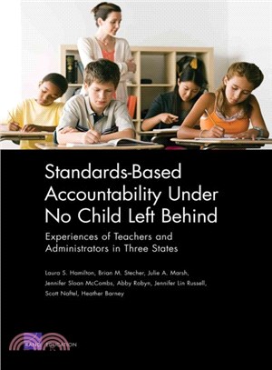 Standards-Based Accountability Under No Child Left Behind ― Experiences of Teachers and Administrators in three States