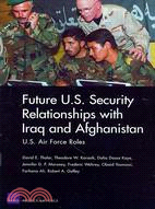 Future U.S. Security Relationships With Iraq and Afghanistan: U.S. Air Force Roles
