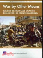 War By Other Means: Building Complete and Balanced Capabilities For Counterinsurgency