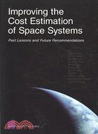 Improving the Cost Estimation Of Space Systems: Past Lessons and Future Recommendations