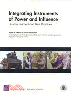Integrating Instruments of Power and Influence: Lessons Learned and Best Practices : Report of a Panel of Senior Practitioners