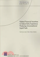 Federal Financial Incentives to Induce Early Experience Producing Unconventional Liquid Fuels: Technical Report