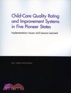 Child-Care Quality Rating and Improvement Systems in Five Pioneer States: Implementation Issues and Lessons Learned