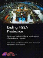 Ending F-22A Production: Costs and Industrial Base Implications of Alternative Options 2009