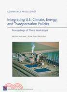 Integrating U.S. Climate, Energy, and Transportation Policies: Proceedings of Three Worshops