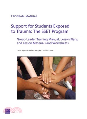 Support for Students Exposed to Trauma: The SSET Program : Group Leader Training Manual, LEsson Plans, and Lesson Materials and Worksheets