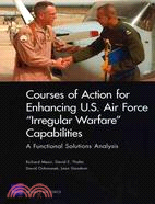 Courses of Action for Enhancing U.S. Air Force "Irregular Warfare" Capabilities: A Functional Solutions Analysis
