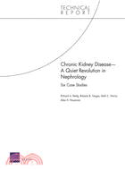 Chronic Kidney Disease: a Quiet Revolution in Nephrology: Six Case Studies, Technical Report
