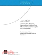 Altered State?: Assessing How Marijuana Legalization in California Could Influence Marijuana Consumption and Public Budgets