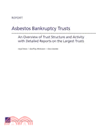 Asbestos Bankruptcy Trusts: An Overview of Trust Structure and Activity With Detailed Reports on the Largest Trusts