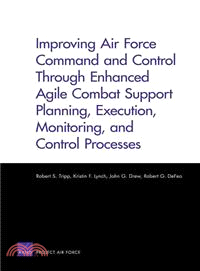 Improving Air Force Command and Control Through Enhanced Agile Combat Support Planning, Execution, Monitoring, and Control Processes