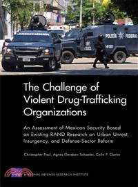 The Challenge of Violent Drug-Trafficking Organizations—An Assessment of Mexican Security Based on Existing RAND Research on Urban Unrest, Insurgency, and Defense-Sector Reform
