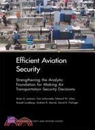 Efficient Aviation Security—Strengthening the Analytic Foundation for Making Air Transportation Security Decisions